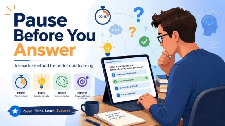 The Pause Before You Answer Method for Better Quiz Learning
